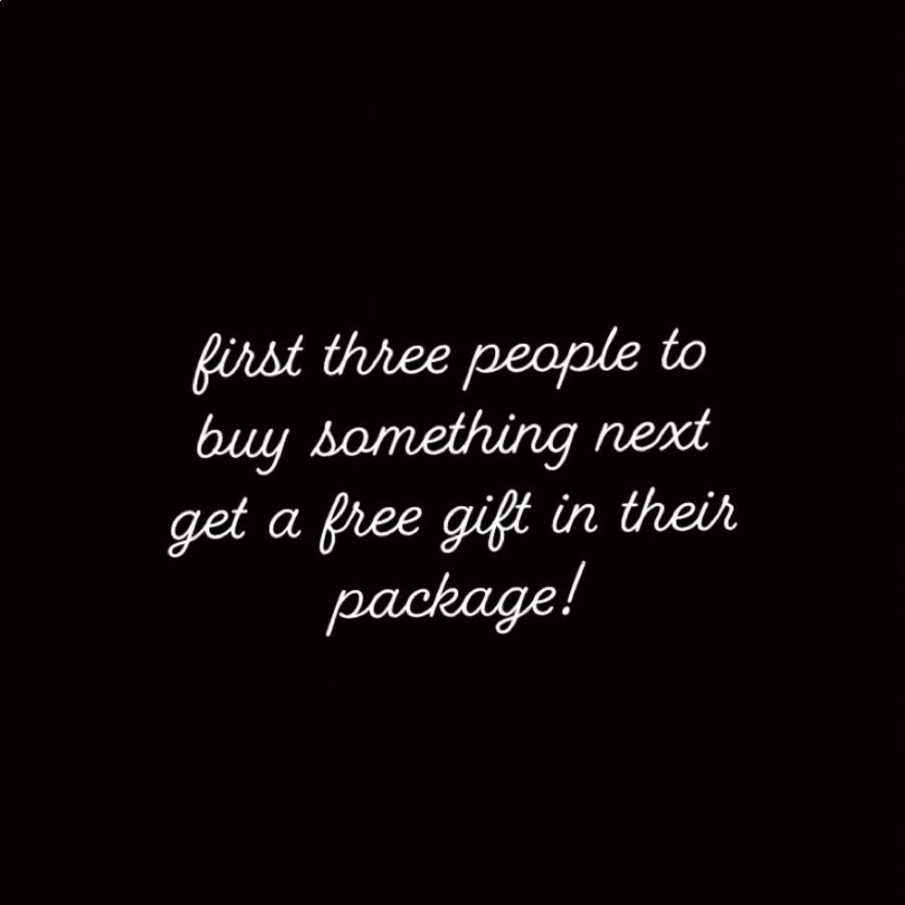 First 3 ppl to buy something next get a free gift!
